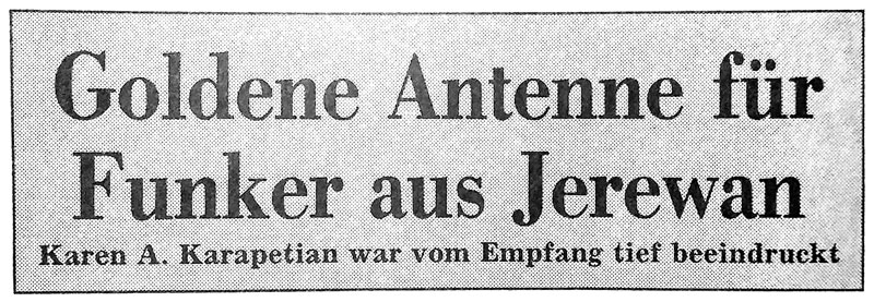 GOLDENE ANTENNE FÜR FUNKEN AUS JEREWAN. Karen A. Karapetyan war vom Empfang tief beeindruck